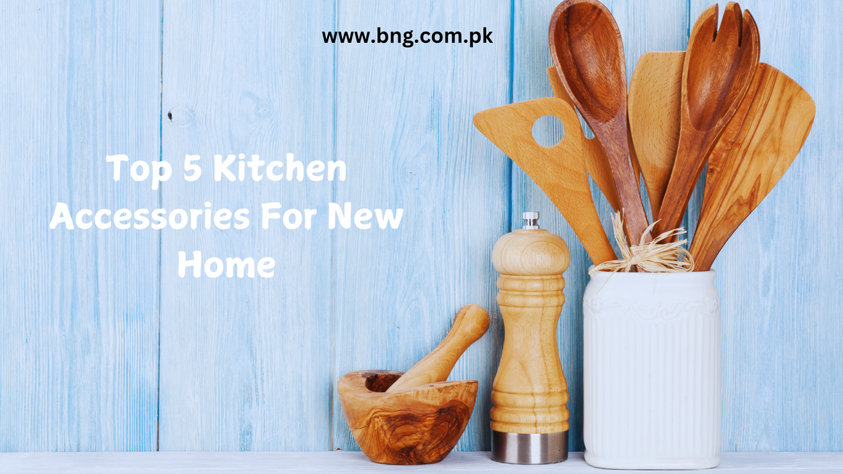Top 5 Kitchen Accessories For New Home